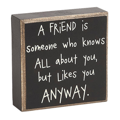 A Friend is Someone Box Sign